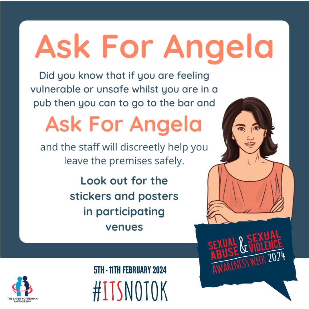 If you’re feeling unsafe whilst in a pub you can go to the bar and Ask for Angela and the staff will help you safely leave the premises.

Look out for stickers and posters of Angela in participating venues.

#itsnotok