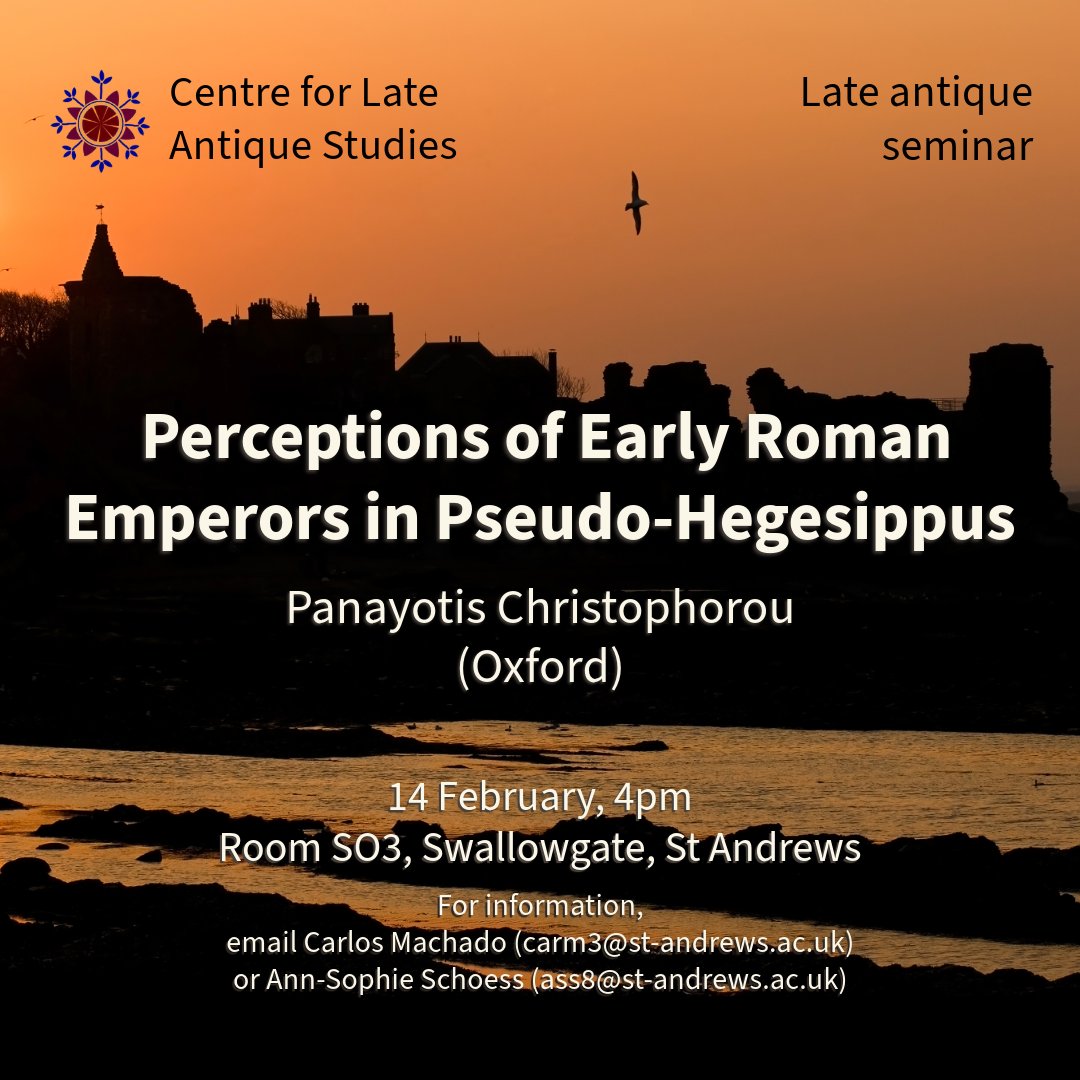 #Seminar, 14 February, 4pm:
"Perceptions of Early Roman Emperors in Pseudo-Hegesippus"
Speaker: Panayotis Christophorou

Room SO3, Swallowgate, St Andrews

Hybrid event. For info, email carm3@st-andrews.ac.uk or ass8@st-andrews.ac.uk

Hosted by the Centre for Late Antique Studies