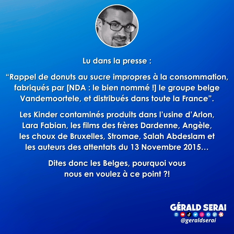 #bfn #breakingfakenews #humour #brèves #actualité #RappelProduit  #Donuts  #kinder  #larafabian #frèresDardenne #angèle #stromae #chouxdeBruxelles #SalahAbdeslam  #13novembre2015 #belges #Belgique 

Suivez-moi ! ;-)