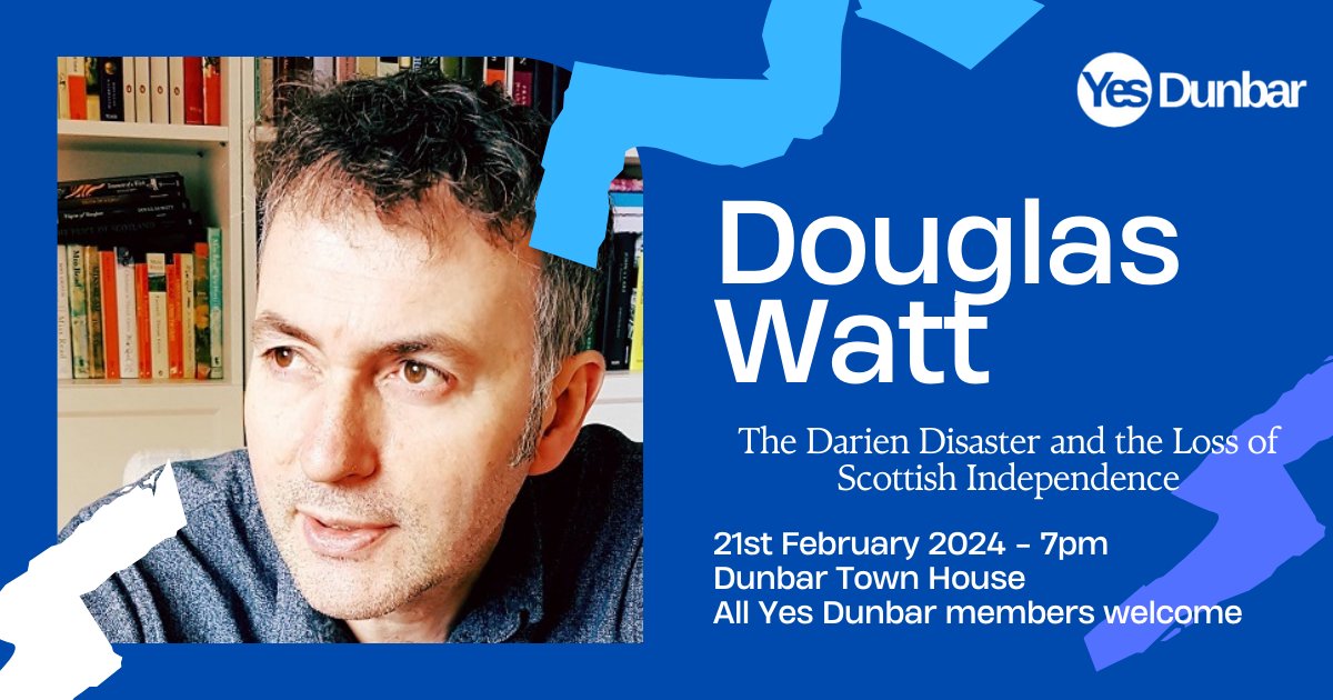 The Darien Disaster and the Loss of Scottish Independence - Join us on the 21st Feb at Dunbar Town House as Douglas Watt discusses the Company of Scotland’s attempt to establish a colony at Darien in Central America which is often said to have triggered the 1707 Union.