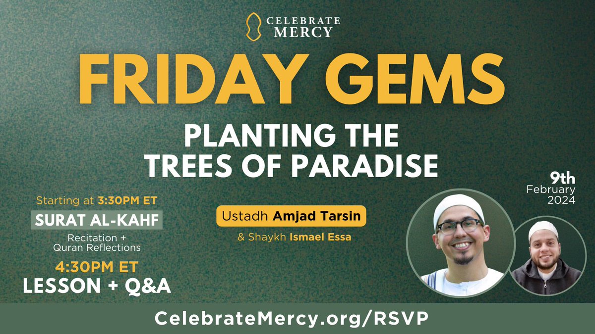RSVP for #FridayGems: Planting the Trees of Paradise

🟡 3:30pm: Surat al-Kahf recitation by Sh. <a href="/ismaelessa82/">Ismael Essa</a> 

 🟡4:30pm: Ust <a href="/AmjadTarsin/">Amjad Tarsin</a> will narrate the blessed story of the Night Journey and advice from Prophet Ibrahim (p.b.u.h) to the Ummah

RSVP: celebratemercy.org/rsvp