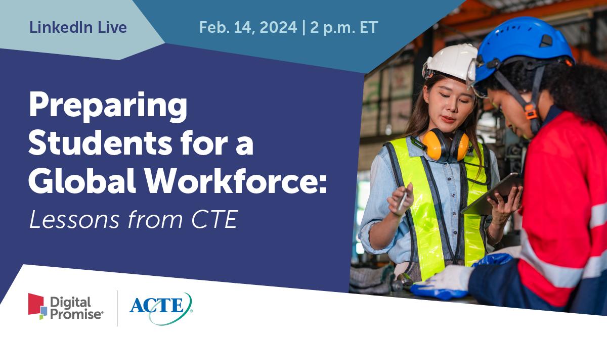 On Feb. 14, at 2 p.m. ET join ACTE & Digital Promise for a LinkedIn Live event that will discuss how CTE professionals prepare students for today's workforce and incorporate global competence into their classrooms. bit.ly/3UzmvPf #CTEMonth