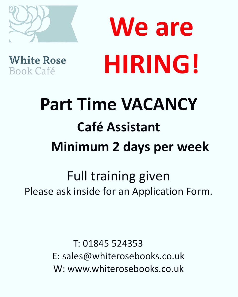 We’re hiring, Part Time Cafe Assistant. Call in for an Application Form, tel 01845 624353 or e mail & join our friendly Team. sales@whiterosebooks.co.uk #vacancy #cafevacancy #job #bookcafe