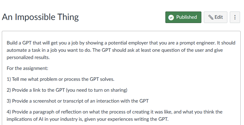 emollick's tweet photo. After teaching them how to make GPTs, I gave my MBA students the assignment of automating some aspect of their own jobs by creating a GPT.

The results were pretty fantastic, spanning finance, entertainment &amp; more. A few examples (I was given permission to share) in the images. https://t.co/sB2g7kEdrO
