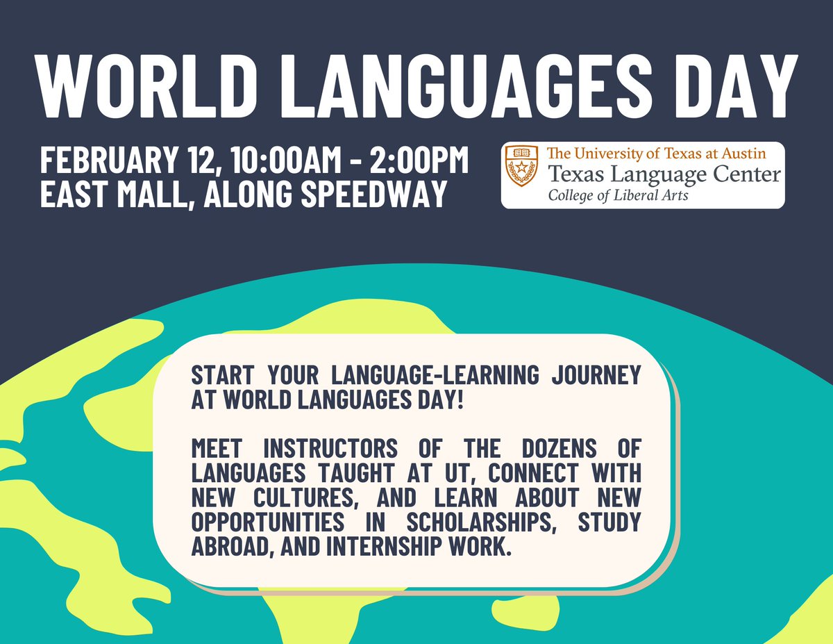 Start your language-learning journey at the UT World Languages Day! Meet instructors of the dozens of languages taught at UT. Learn about new opportunities in scholarships, study abroad, &amp; internship work.

Where: Speedway in the East Mall, between BRB and EPS. 10 AM- 2 PM!