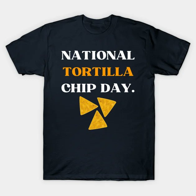 DojaDesigner's tweet image. Check out this awesome 'National Tortilla Chip Day' design on @TeePublic! tee.pub/lic/u-uY32dma0Q