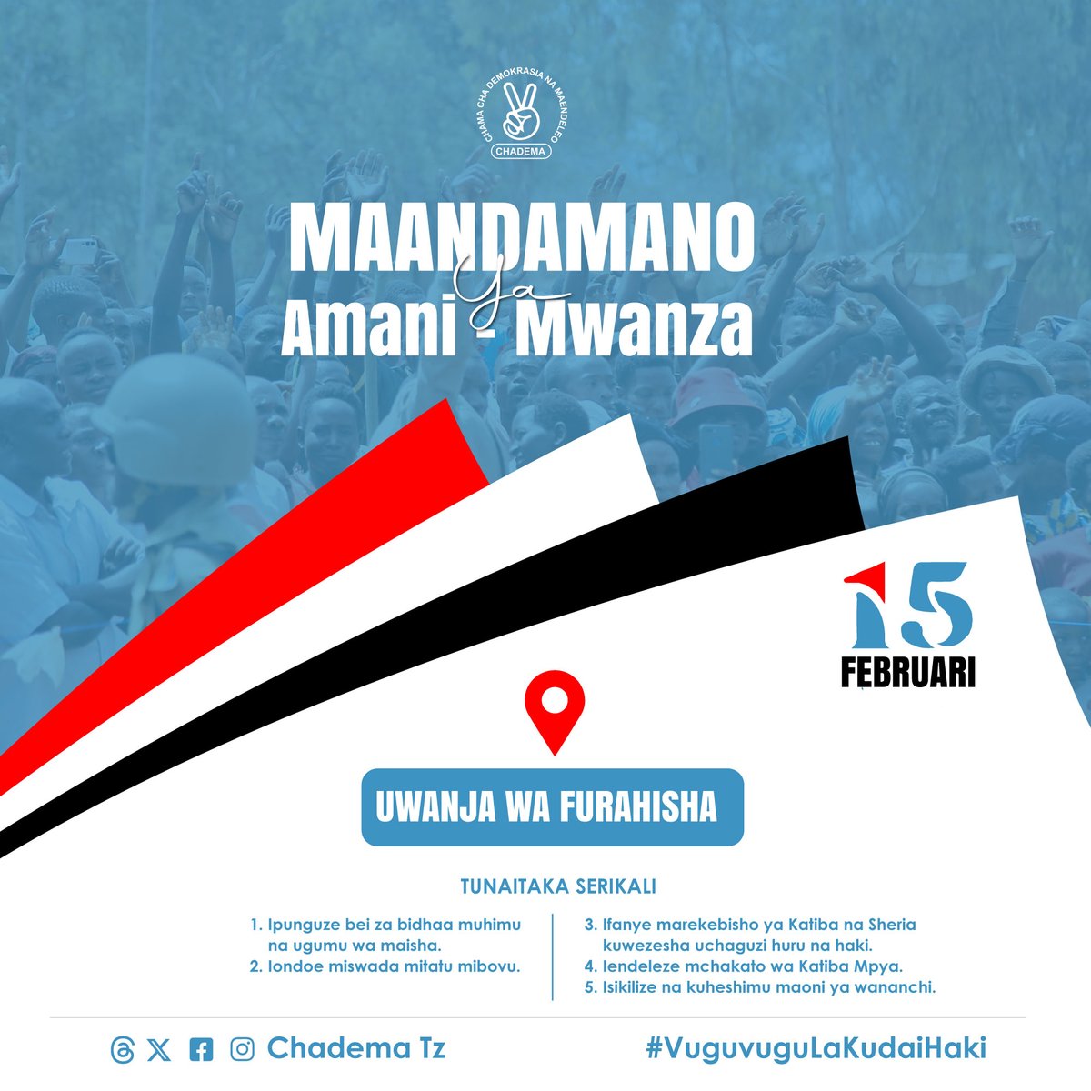 Tarehe 15 Februari 2024 l, Chama kitaongoza watanzania katika maandamano ya amani yatakayofanyika katika Jiji la Mwanza. Maandamano hayo yatahitimishwa katika uwanja wa Furahisha. #VuguvuguLaKudaiHaki