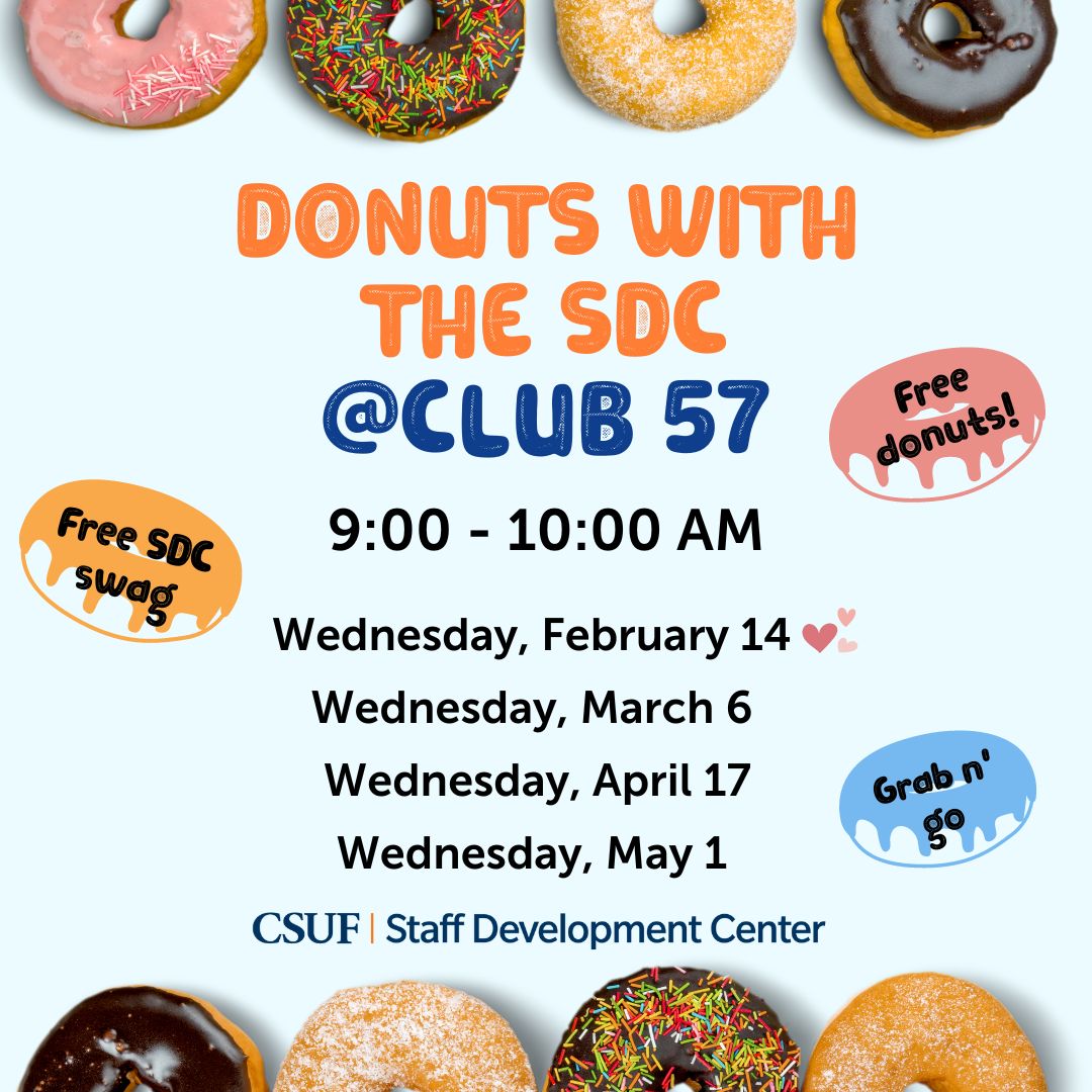 We're back this semester with donuts at Club 57!! Titan Staff are invited to grab some free donuts, see our upcoming events, and ask SDC staff any questions you have about staff development.

Visit us on these dates from 9:00-10:00am. No RSVP required.