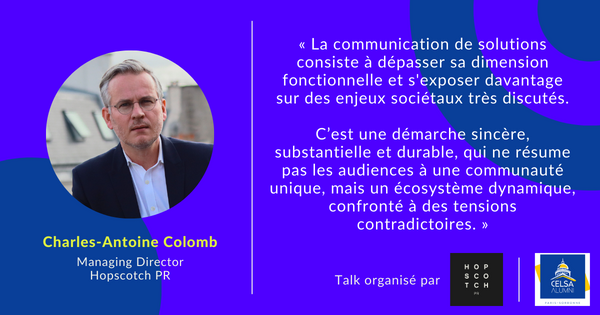 <a href="/CelsaAlumni/">CelsaAlumniNetwork</a> <a href="/AirZenRadio/">AirZen Radio</a> <a href="/ADaboval/">Adeline Daboval</a> <a href="/cecile_granat/">Cécile Granat</a> <a href="/CharlesAntoine/">CharlesAntoine</a>, Managing Director de Hopscotch PR, partage sa perspective sur l'importance de la communication de solutions, qu'il perçoit comme essentielle dans le contexte actuel.