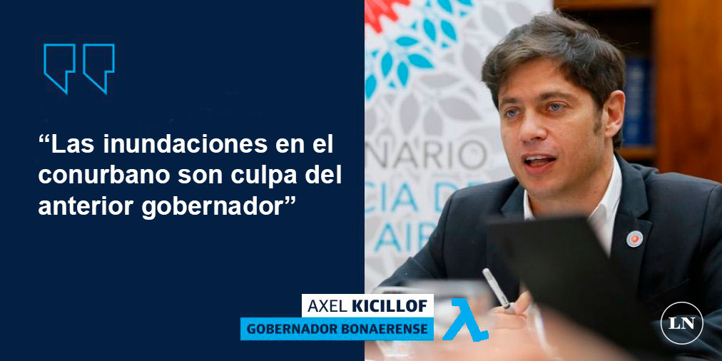 Kicillof - “Las inundaciones en el conurbano son culpa del anterior gobernador”