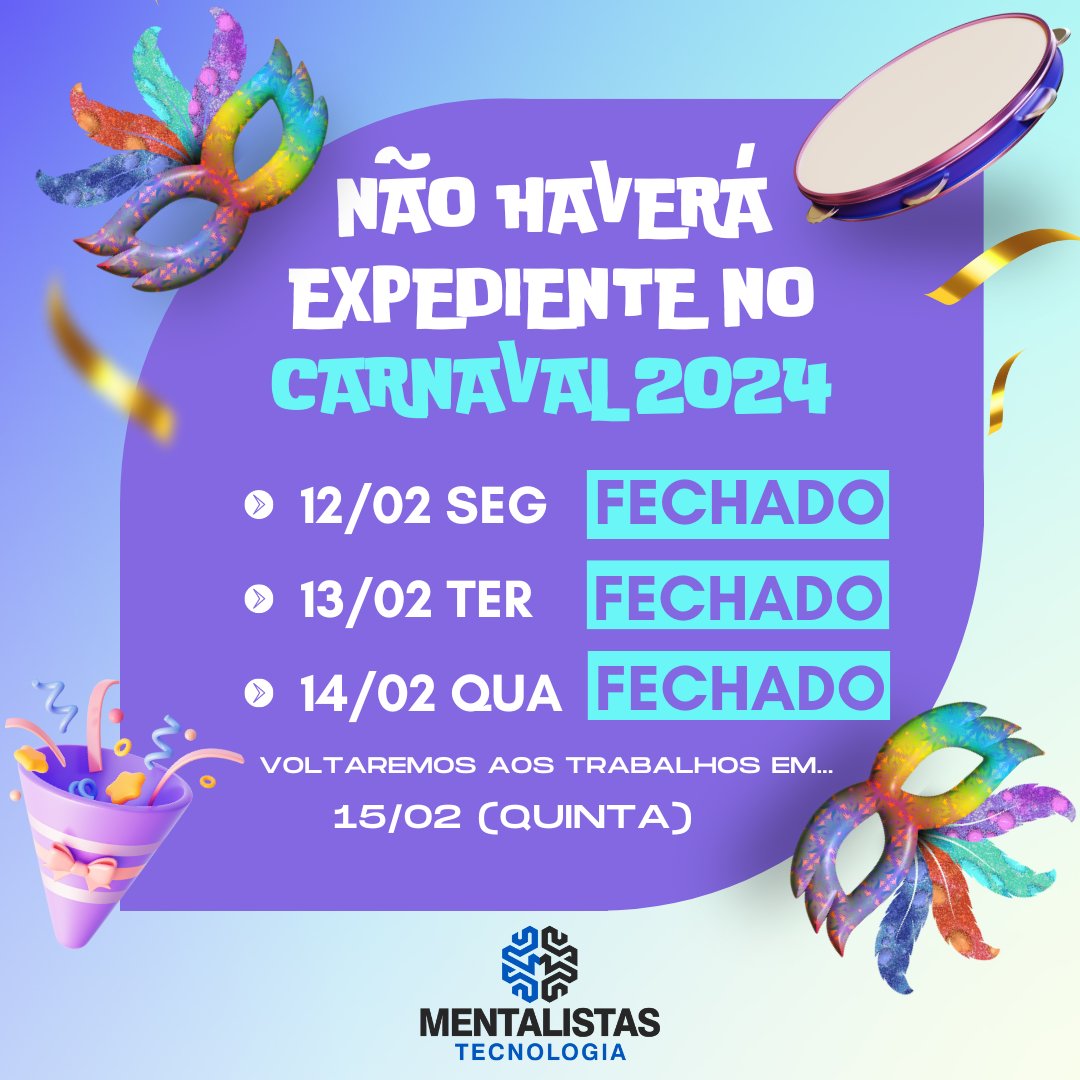 mentalistastec's tweet photo. Não haverá expediente na Mentalistas Tecnologia durante o feriado de Carnaval (dias 12, 13 e 14/02/2024).
Voltaremos as atividades na quinta-feira, dia 15/02 :)
Precisa de ajuda fora do horário de expediente? Confira Central de suporte online:
Acesse: https://t.co/zIsQDF30sz https://t.co/IK7JzhbQ90