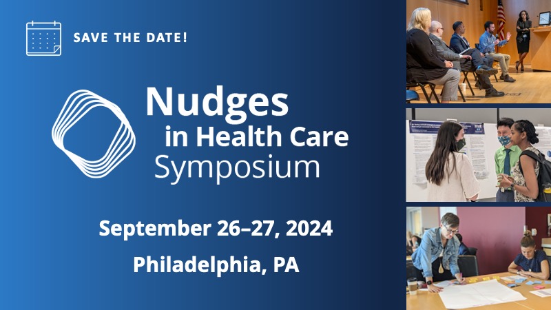 SAVE THE DATE🗓️ The next Nudges in Health Care Symposium is Sept. 26-27, 2024, in Philadelphia. Sign up for our email list at pennmed1.org/3UbX1at and be the first to know what this year's program has in store! #NudgeSymp24