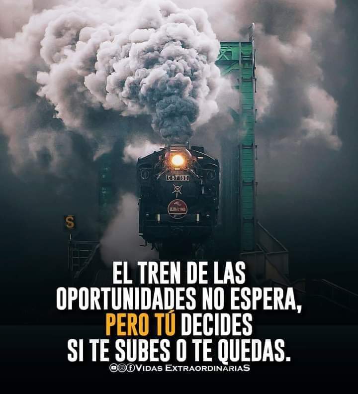 El tren no pasa dos veces..
Ni tampoco espera..