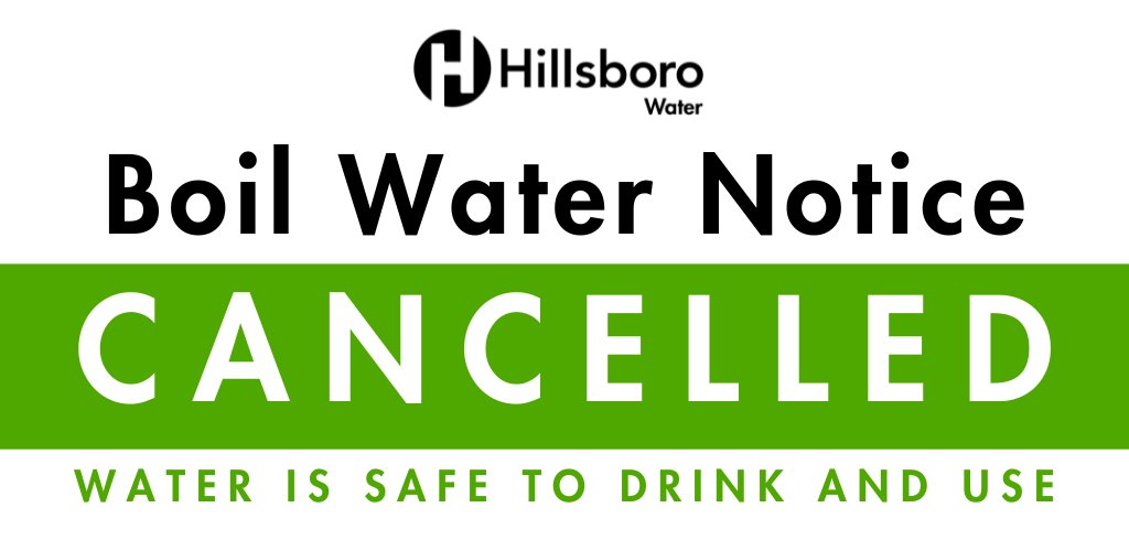 BOIL WATER NOTICE CANCELLED - After follow-up water quality testing confirmed water is safe to drink and use, <a href="/HillsboroWater/">Hillsboro Water Dept</a> cancelled the Boil Water Notice for the 45 addresses near NE 25th Avenue &amp; NE Sunrise Lane on Thursday, February 8, 2024. Info: Hillsboro-Oregon.gov/WaterAlert