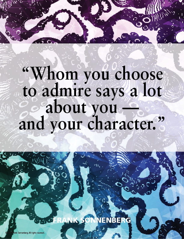 FSonnenberg's tweet photo. “Whom you choose to admire says a lot about you –– and your character.” ~ Frank Sonnenberg ➤ https://t.co/ycnoKojJei #WithFriendsLikeThat https://t.co/g9kq1yjqT3