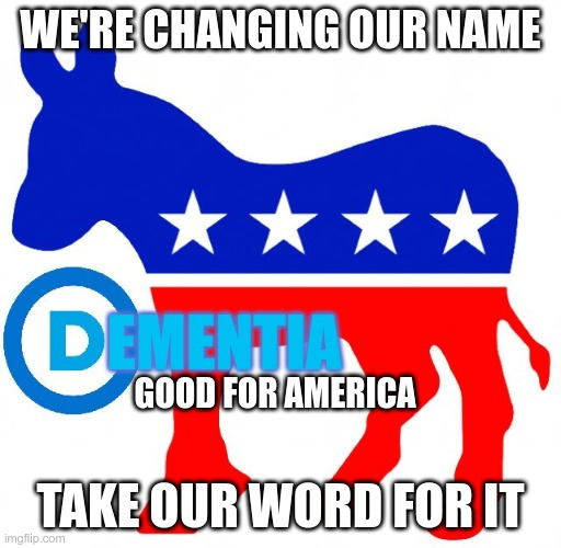 RT if you think that the Democratic Party and its current leader Joe Biden with dementia should change their name to this! XD #democrats