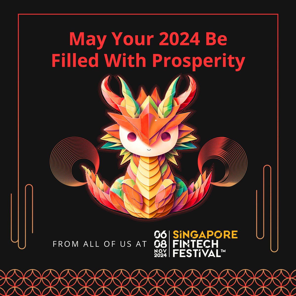 On behalf of the team at the Singapore Fintech Festival, we wish you a roaring success and vibrant prosperity in the Year of the Dragon! May your endeavours take flight and reach new heights!