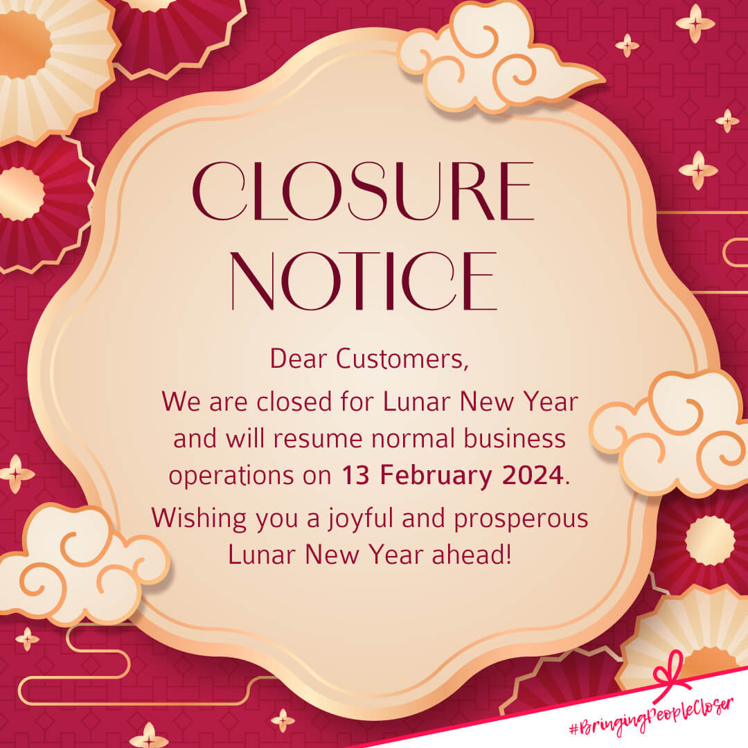 𝐂𝐋𝐎𝐒𝐔𝐑𝐄 𝐍𝐎𝐓𝐈𝐂𝐄

Have a wonderful Lunar New Year holidays! Our office is closed and normal business will resume on 13 February, Tuesday. 

#NoelGiftsSG #BringingPeopleCloser #MakingEveryDayBetter