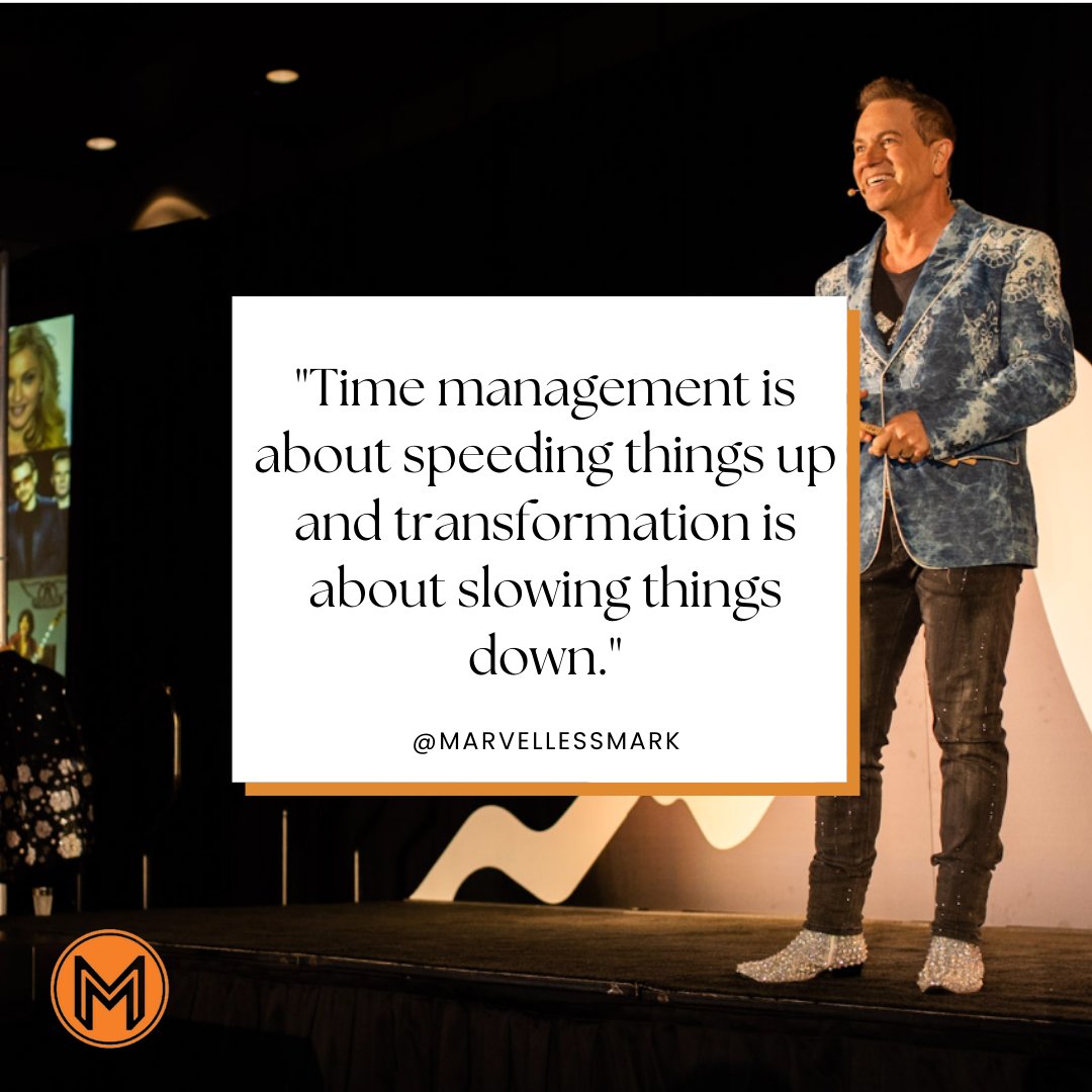 'Time management is about speeding things up and transformation is about slowing things down'

#MarvellessMark #MotivationalSpeaker #RockstarSpeaker #lasvegas 
#KeynoteSpeaker #VirtualKeynoteSpeaker
#Businessrockstar #leadershipkeynotespeaker
#peakperformanceexpert