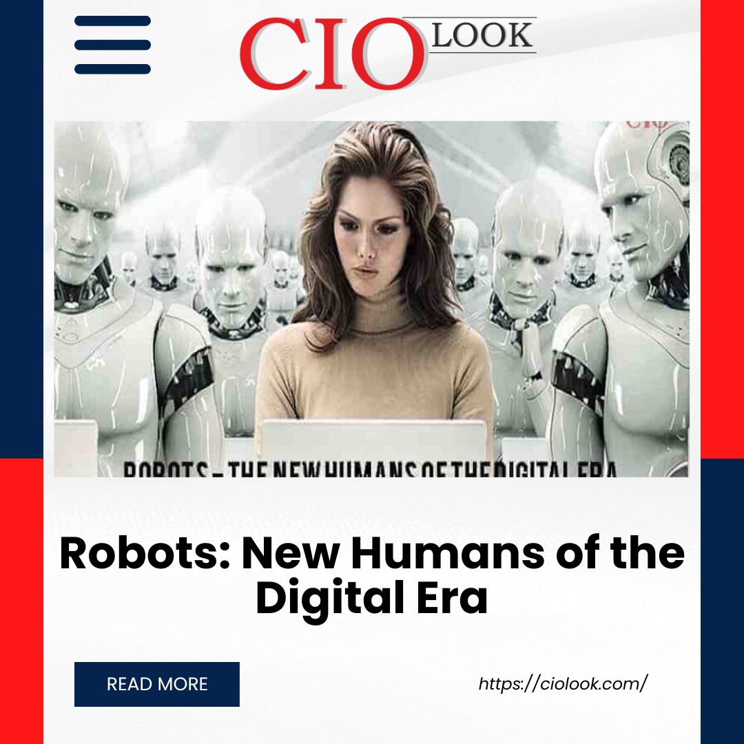 Robots: New Humans of the Digital Era

rb.gy/8y4b0y

#Robots #DigitalEra #technologies #ciolook   #internationalbusinessmagazine #magazinesforentrepreneurs #globalbusinessmagazine
