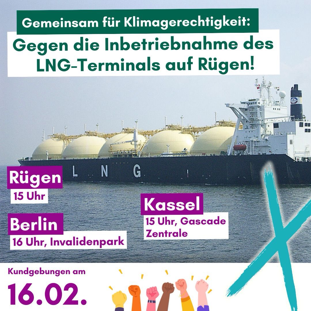 💥 Save the date: Friday 16.2.💥

▶️Rally: Against commissioning of the #frackingGas-terminal on #Rügen🔥#StopColonialContinuities!

16:00 @ Ministry of Economics (Invalidenpark) Berlin / 15:00 @ @GTGascade Group headquarters in Kassel /15:00 in Rügen

#CleanGasIsADirtyLie
#NoLNG