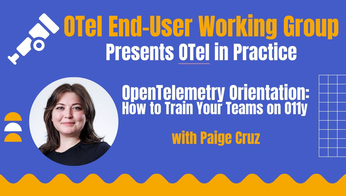 🚨 New OTel in Practice session, 'OpenTelemetry Orientation: How to Train Your Teams on Observability' with Paige Cruz. . When: Feb 15 (Thursday), 13:00 EST/10:00 PST Add the event to your calendar here: buff.ly/3UGeNCO #opentelemetry #observability #otelInPractice