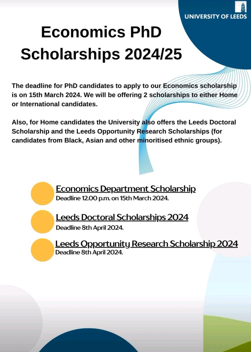 University of Leeds PhD scholarship in Economics. The deadline for PhD candidates to apply to our Economics scholarship is on 15th March 2024. We will be offering 2 scholarships to either Home or International candidates. #Dearyounggraduate #Students #Fridayscholarshipbonanza