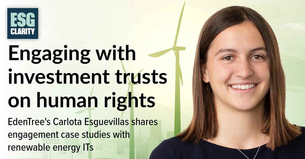 @EdenTreeIM 's Carlota Esguevillas shares engagement case studies with renewable energy investment trusts. Read more on ESG Clarity EU: esgclarity.com/engaging-with-… #investmenttrusts #humanrights #edentree