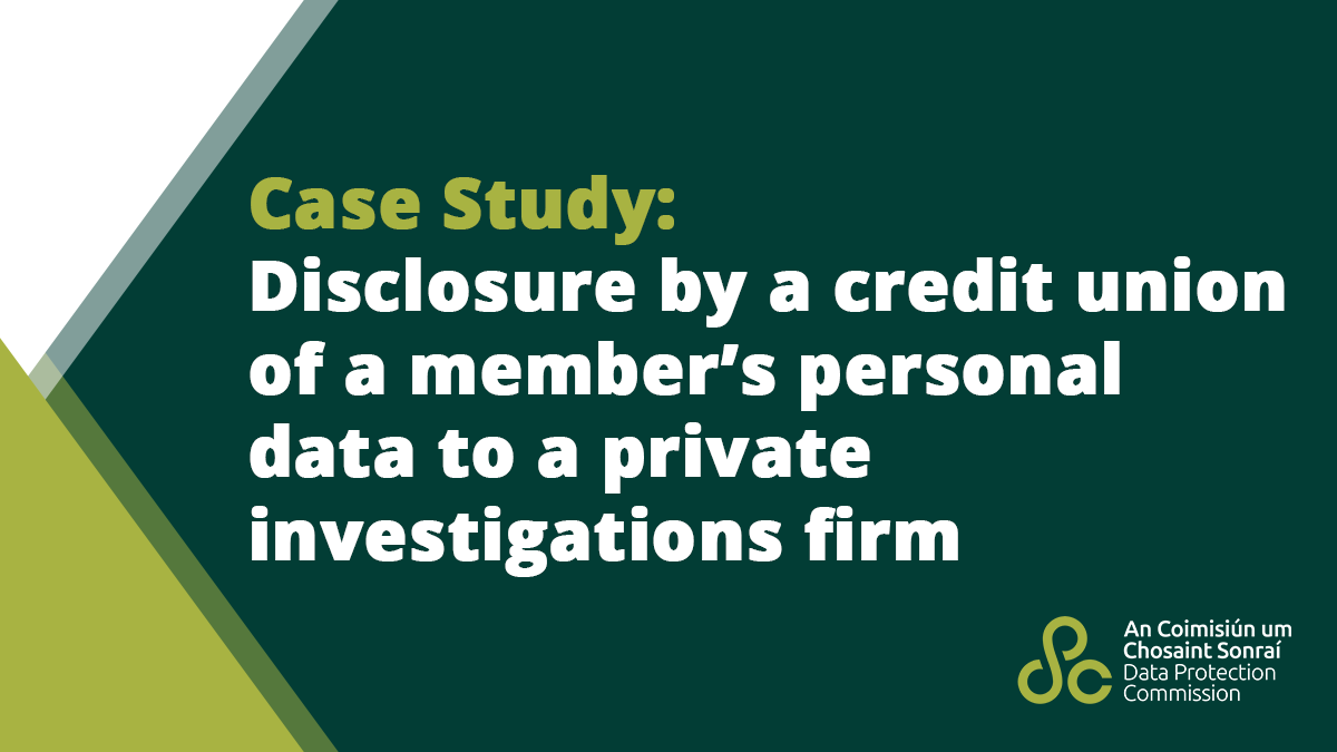 📚 Case Study The complainant in this case was a borrower from a credit union. The credit union disclosed the name, address, family and employment status of the complainant to a private investigations firm in order to contact them re arrears on a loan. 👉 dataprotection.ie/en/dpc-guidanc…