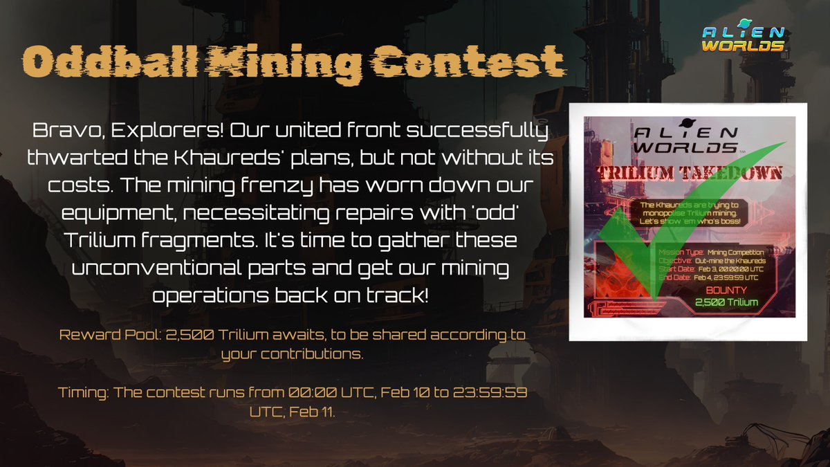 𝗢𝗱𝗱𝗯𝗮𝗹𝗹 𝗠𝗶𝗻𝗶𝗻𝗴 𝗖𝗼𝗻𝘁𝗲𝘀𝘁!! 🚀🚀  
Bravo, Explorers! Our united front successfully thwarted the Khaureds' plans, but not without its costs. The mining frenzy has worn down our equipment, necessitating repairs with '𝗼𝗱𝗱' Trilium fragments. It's time to gather