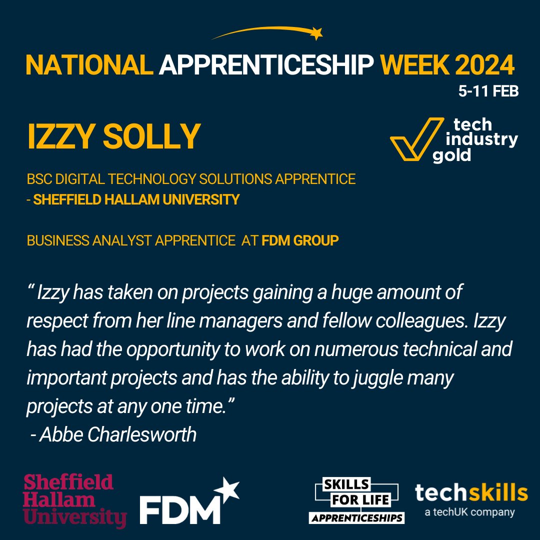 Congratulations to Izzy Solly, studying at Sheffield Hallam University and working as a Business Analyst Apprentice at FDM Group. Nominated by Abbe Charlesworth for taking on projects and gaining huge respect from your line managers and colleagues!