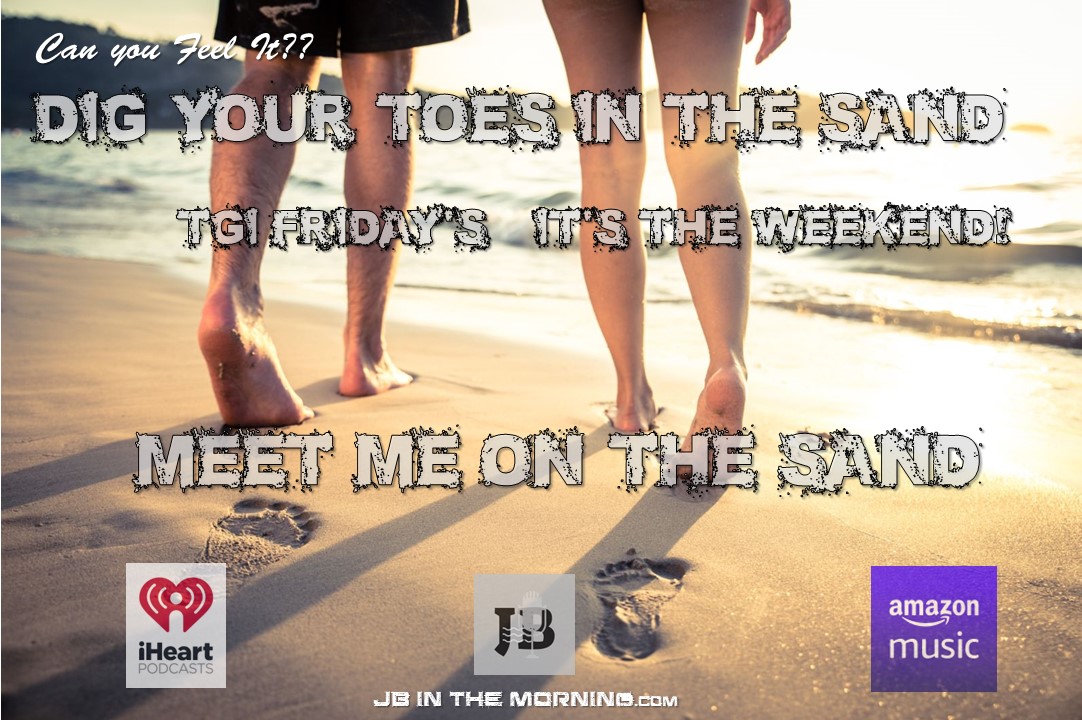 Can You Feel It?? It's TGIFlipFlopFriday!.... The Weekend! Rain is leaving (the southland) and sunshine is on it's way!.. Let's do this Weekend right. Start with Classic Rock with me! See you at 0600 PST (UTC -0800) jbinthemorning.com/find-jb #MeetMeOnTheSand <a href="/JBITMOfficial/">JB In The Morning Official</a>
