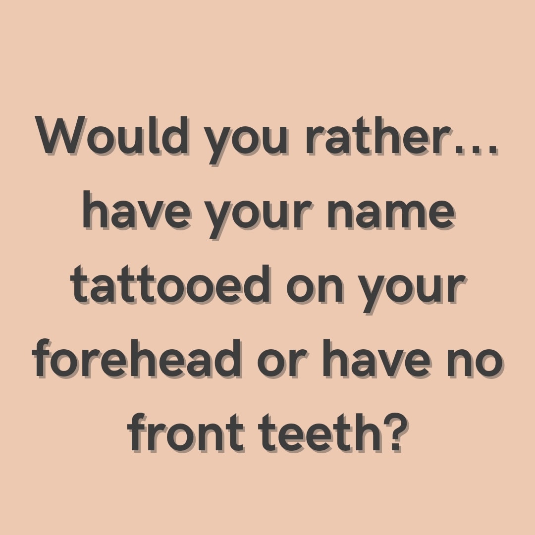 OlufunkeKolapo's tweet image. Would you rather... have your name tattooed on your forehead or have no front teeth?
#trivia #funquestions #funquestion #hilarious #funnyquestions
