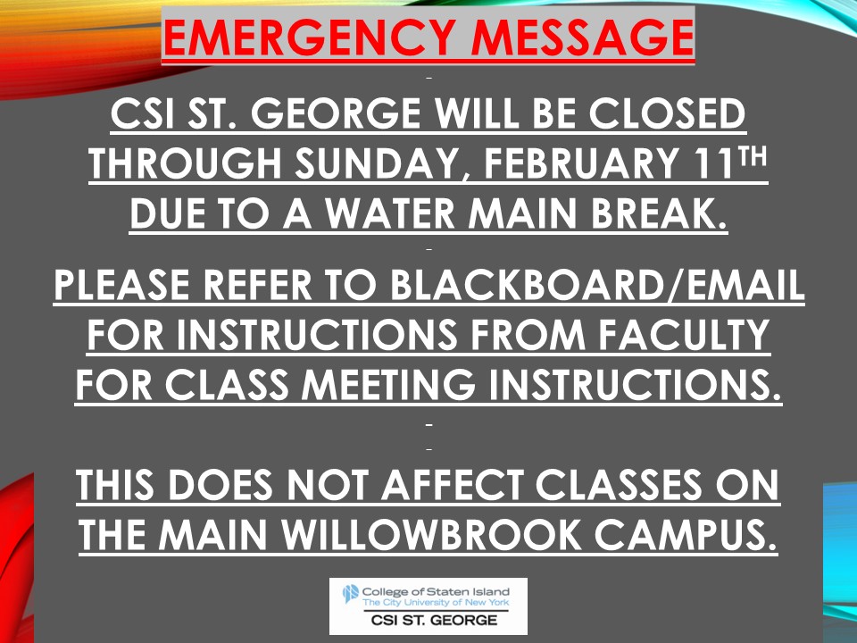 Please note of the Service Disruption at <a href="/CSIStGeorge/">CSI St. George</a>. All students at this location were sent Emails/Texts regarding the closure &amp; move to remote classes for these days. In-Person classes will resume on Tuesday, Feb. 12th. The main <a href="/csinews/">College of Staten Island</a> campus is unaffected &amp; open.