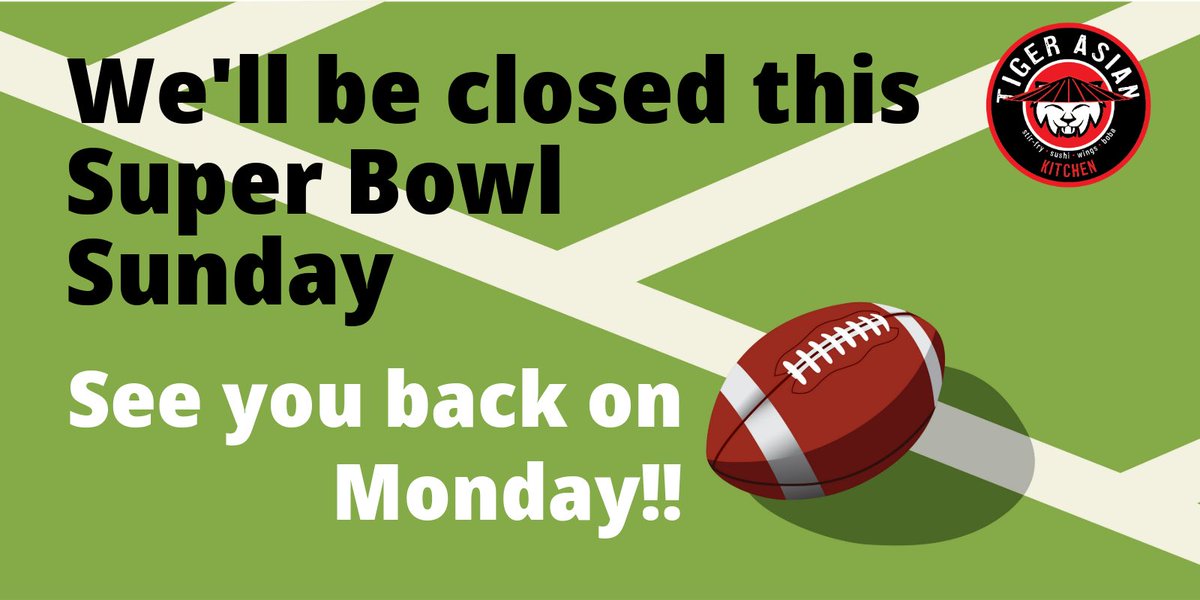 TigerAsianBowl's tweet photo. We’ll be closed this Super Bowl Sunday. See you back on Monday! https://t.co/05L1Uk9trR