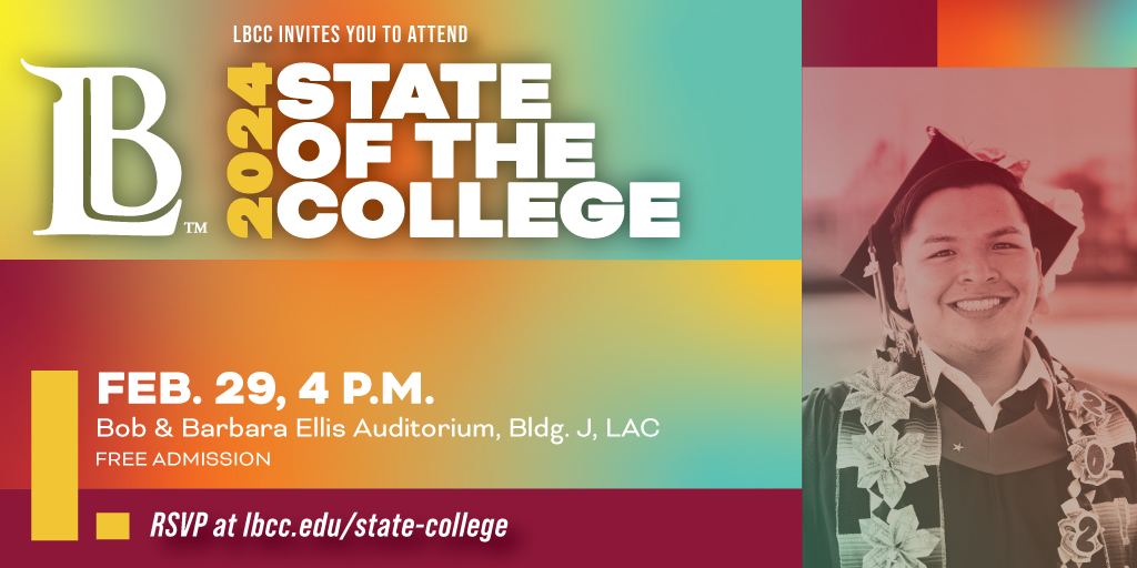 #LBCC invites you to attend State of the College 2024! Come hear what YOUR community college accomplished in 2023 and what’s in store for our future on Thurs., Feb. 29, beginning at 4pm, in the Bob and Barbara Ellis Auditorium, LAC. RSVP at lbcc.edu/state-college today.