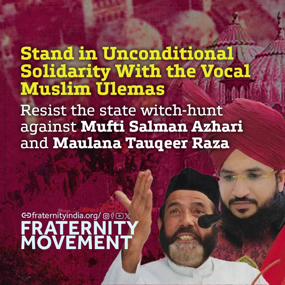 Stand in Unconditional solidarity with the vocal Muslim Ulemas Unite and Resist the state witch-hunt against Mufti Salman Azhari and Maulana Tauqeer Raza #salmanazhari #TauqeerRaza #FraternityMovement