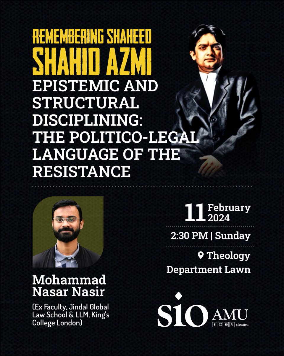 sioamu's tweet image. SHAHEED SHAHID AZMI MEMORIAL TALK

EPISTEMIC AND STRUCTURAL DISCIPLINING: THE POLITICO-LEGAL LANGUAGE OF THE RESISTANCE

Mohammad Nasar Nasir
(Ex Faculty, Jindal Global Law School &amp;amp; LLM, King&apos;s College London) 

11th FEBRUARY | 2:30 PM | THEOLOGY DEPARTMENT LAWN

SIO AMU