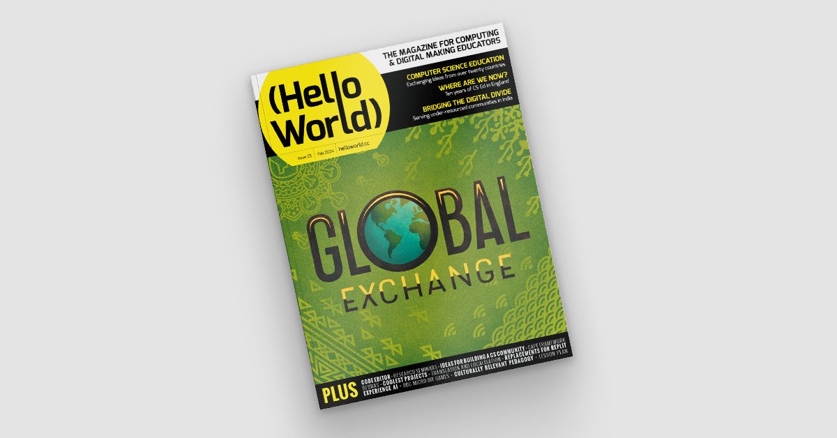 Happy Friday! Here is a first look at Hello World, issue 23! The theme is 'Global exchange', an exchange of ideas in computer science education from around the world 🌍🌎🌏 Subscribe now and be notified on the day of release: helloworld.cc/subscribe #CSEd #Computing #Education