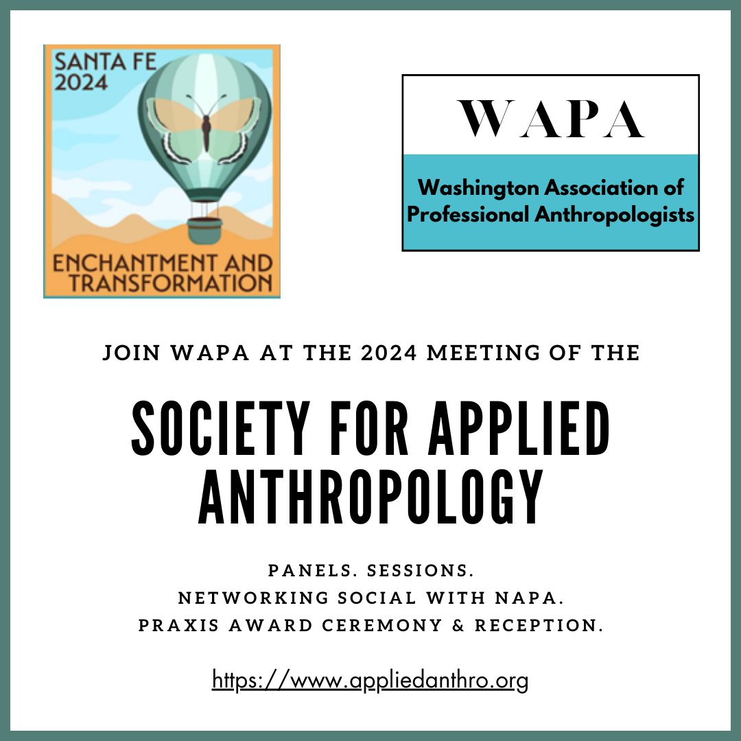 Join WAPA a the 2024 annual meeting of the Society for Applied Anthropology "Enchantment and Transformation" in Sante Fe, New Mexico, March 26-30, 2024. #SfAA2024