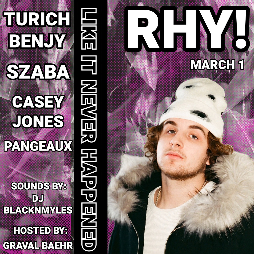 Join us on Friday March 1 as RHY! presents "Like It Never Happened" with special guests Turich Benjy, Szaba, Casey Jones and Pangeaux. Get your tickets at Ticketmaster now!