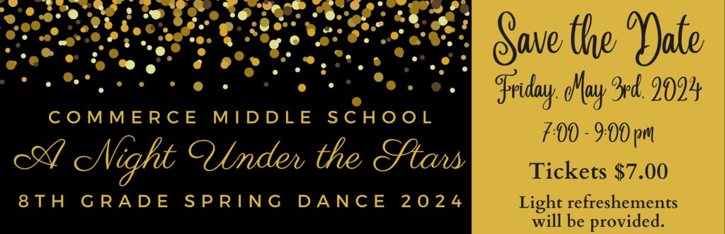 CommerceMiddle's tweet photo. Save the Date!  8th Grade Spring Dance coming in May! https://t.co/gyLKI89Jnl