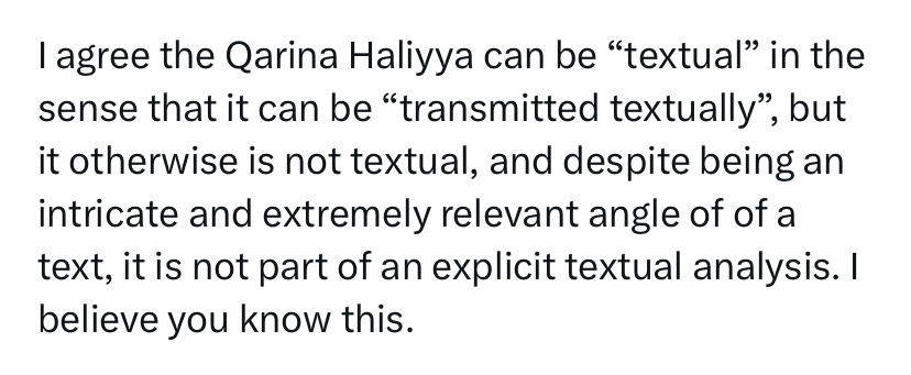 here, you claimed (with no reference) that in al-Ghazālī’s terminology, قرائن الأحوال are not considered a part of textual analysis (with no distinction). then you said that while a certain type of qarīnah is related to the text, it’s not a part of “explicit textual analysis”.