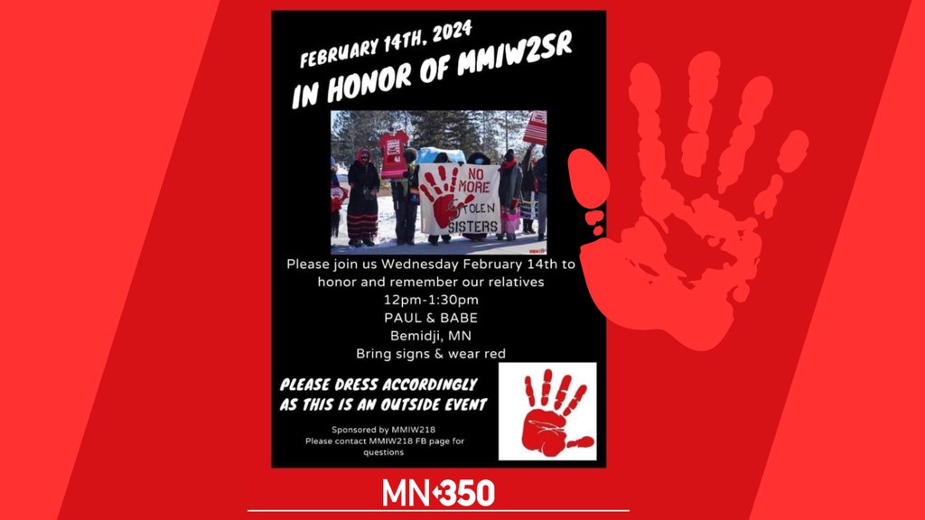 Support Missing &amp; Murdered Indigenous Women, Girls, &amp; 2S (MMIW2S). 🗓️Feb 14, 12-1:30 PM, PAUL &amp; BABE, Bemidji, MN. Wear red, bring signs. Dress warmly - outdoor event. Stand united for justice &amp; awareness. Info: MMIW218 FB. #NoMoreStolenSisters #MMIW #MMIW2S #MN350 #Justice