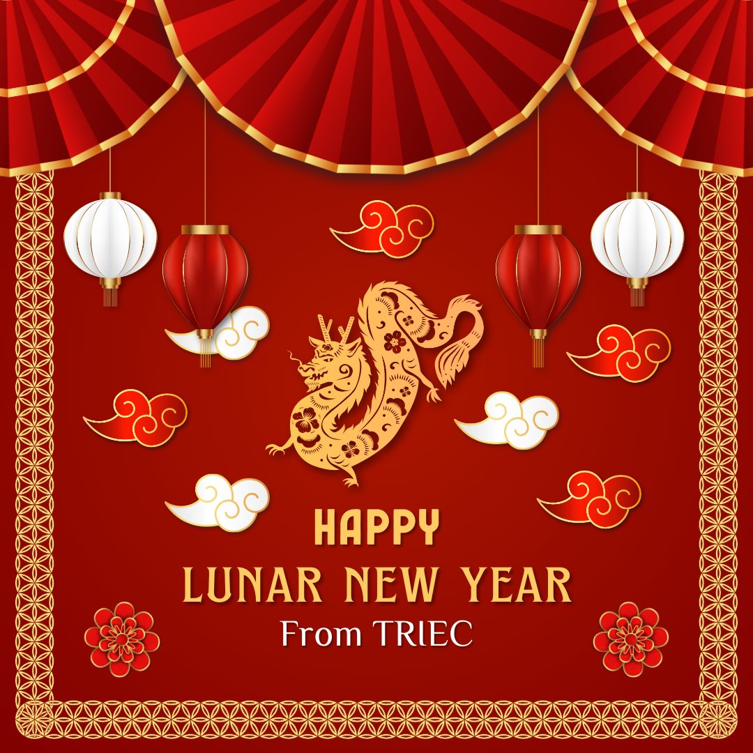 Happy Lunar New Year 2024!

As we welcome the Year of the Dragon, we at TRIEC extend our warmest wishes to all who are celebrating this joyful occasion. The dragon, a symbol of strength, fortune, and transformation in many cultures, embodies the resilience and dynamism we see in