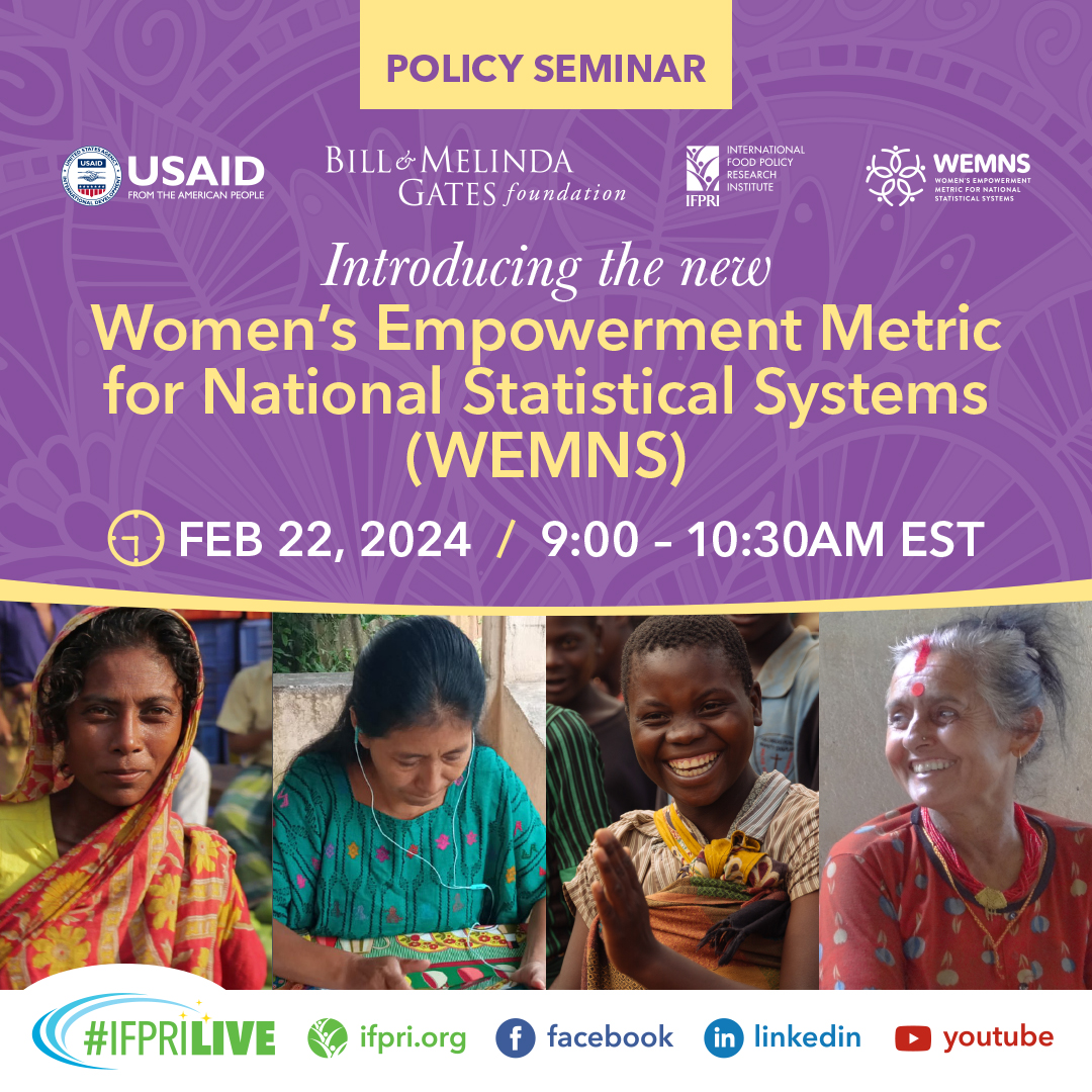 IFPRI (@ifpri) on Twitter photo Save the date! 📅Feb 22⏰9AM EST
📌#IFPRIPolicySeminar: Introducing the new Women’s Empowerment Metric for National Statistical Systems (#WEMNS)
💬<a href="/Jo_Swinnen/">Johan Swinnen</a> <a href="/agnesquis/">Agnes Quisumbing</a> <a href="/Ruth_Meinzen_D/">Ruth Meinzen-Dick</a> <a href="/heckertjessica1/">Dr. Jessica Heckert</a> <a href="/HMalapit/">Dr Hazel Malapit (she/her)</a>
🎟️bit.ly/WEMNS
<a href="/gatesfoundation/">Gates Foundation</a> <a href="/USAID/">USAID</a> <a href="/CGIAR/">CGIAR</a> Save the date! 📅Feb 22⏰9AM EST
📌#IFPRIPolicySeminar: Introducing the new Women’s Empowerment Metric for National Statistical Systems (#WEMNS)
💬<a href="/Jo_Swinnen/">Johan Swinnen</a> <a href="/agnesquis/">Agnes Quisumbing</a> <a href="/Ruth_Meinzen_D/">Ruth Meinzen-Dick</a> <a href="/heckertjessica1/">Dr. Jessica Heckert</a> <a href="/HMalapit/">Dr Hazel Malapit (she/her)</a>
🎟️bit.ly/WEMNS
<a href="/gatesfoundation/">Gates Foundation</a> <a href="/USAID/">USAID</a> <a href="/CGIAR/">CGIAR</a>