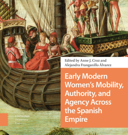 New Book Alert, out next month: Early Modern Women's Mobility, Authority, and Agency Across the Spanish Empire

Anne Cruz, Alejandra Franganillo Álvarez (eds)