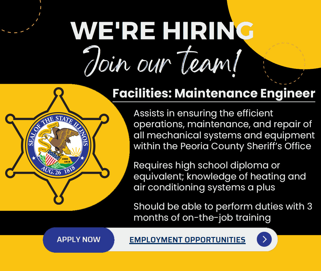 Peoria County is searching for a Maintenance Engineer to join the PCSO Facilities team. If you have a high school diploma (or equivalent) and working knowledge of blueprint reading, plumbing, and electrical repair, go to peoriacounty.gov/jobs to apply.