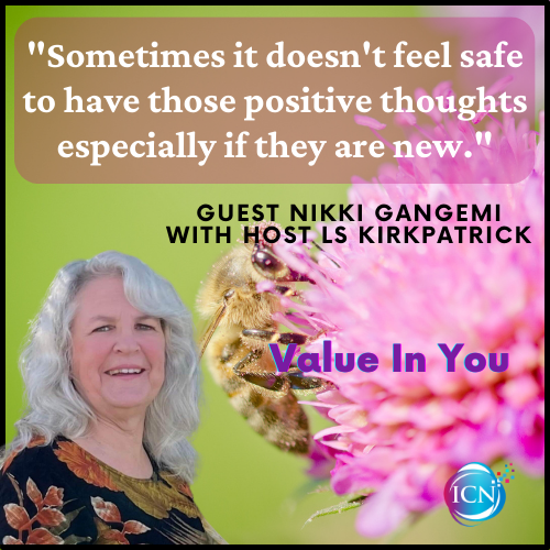 'Sometimes it doesn't feel safe to have those positive thoughts especially if they are new.' Guest Nikki Gangemi with Host LS Kirkpatrick

Podcast Title: DO NOT Let Fear Or Self-Doubt Dim Your Light

@KirkpatrickLs 

#lskirkpatrick #valueinyou #Youhavegreatvalue #Youareworthy