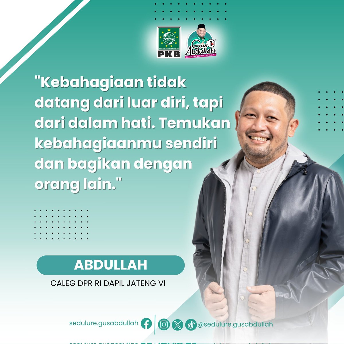 "Kamu akan lebih mudah untuk merasakan kebahagiaan dengan menerima kekuranganmu,  daripada mencari bahagia dengan berusaha menjadi orang yang sempurna."

~ Gus Abdullah 
Caleg DPR RI Dapil Jateng VI
#pkb #Pemilu2024 #PemiluDamai2024 #Pemilu2024BebasHoaks